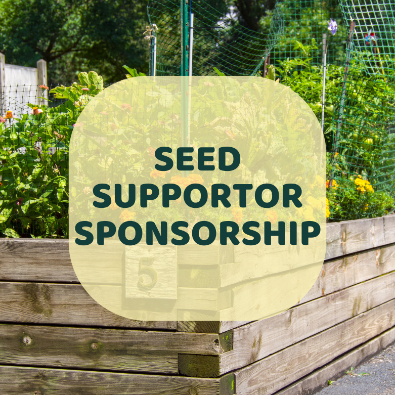 SEED SUPPORTER - $250 Garden Bed Sponsorship